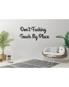 Sticker mural - Artzy - Don't Touch My Place - Inspiration - Motivation - 57x26cm - Noir